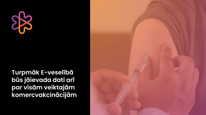 Turpmāk E-veselībā būs jāievada dati par visām veiktajām vakcinācijām, ne tikai par valsts apmaksātajām