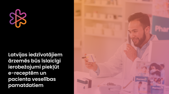 Latvijas iedzīvotājiem ārzemēs būs īslaicīgi ierobežojumi e-recepšu izmantošanā un pacienta veselības pamatdatu pieejamībā