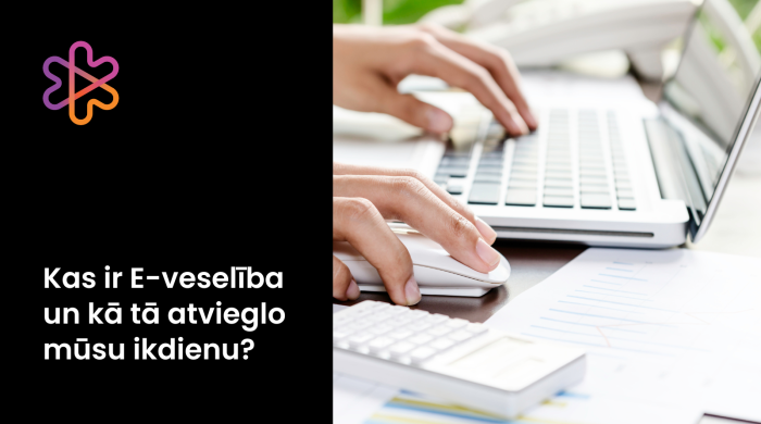 Kāpēc ikvienam ir vērts izmantot E-veselību?